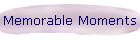 Memorable Moments